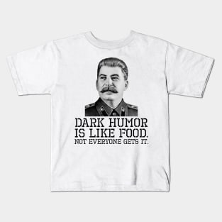 Dark Humor Is Like Food. Not Everyone Gets It. Kids T-Shirt
